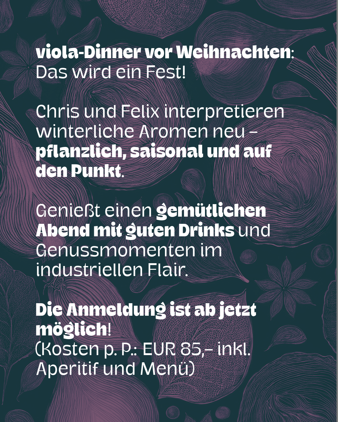 Reservierung: Viola Pop-up-Dinner | Weihnachtsmenü | 18./19./20.12.2025 | 18:30 Uhr