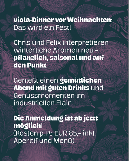 Reservierung: Viola Pop-up-Dinner | Weihnachtsmenü | 18./19./20.12.2025 | 18:30 Uhr